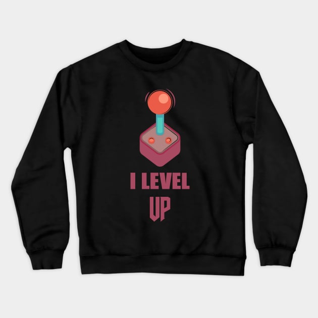 I Level Up Crewneck Sweatshirt by rjstyle7